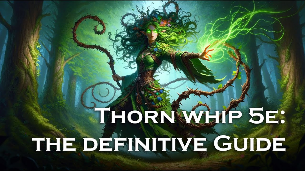 Thorn Whip 5e: The Druid’s Tactical Cantrip for Control and Combat Thorn Whip 5e: The Druid’s Tactical Cantrip for Control and Combat