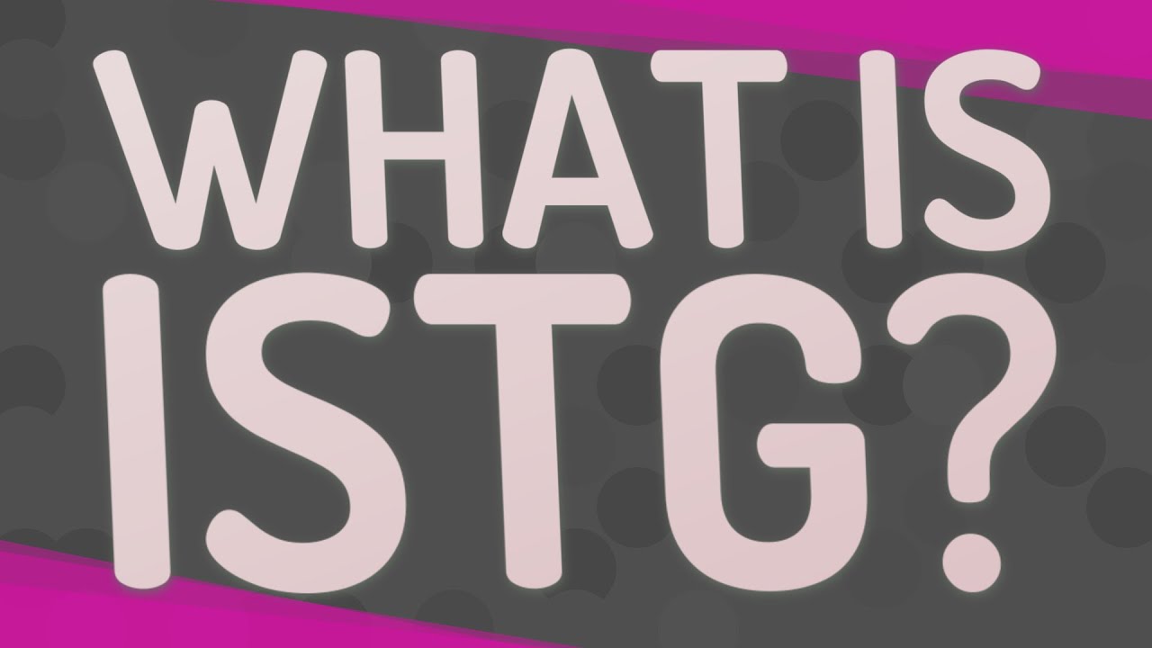 What Does ISTG Mean? From Internet Slang to Cultural Expression What Does ISTG Mean? From Internet Slang to Cultural Expression